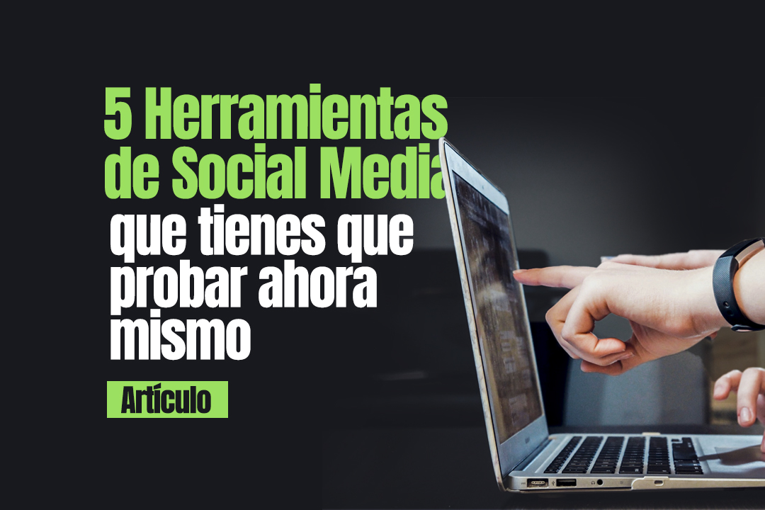 5 Herramientas de Social Media que tienes que probar ahora mismo