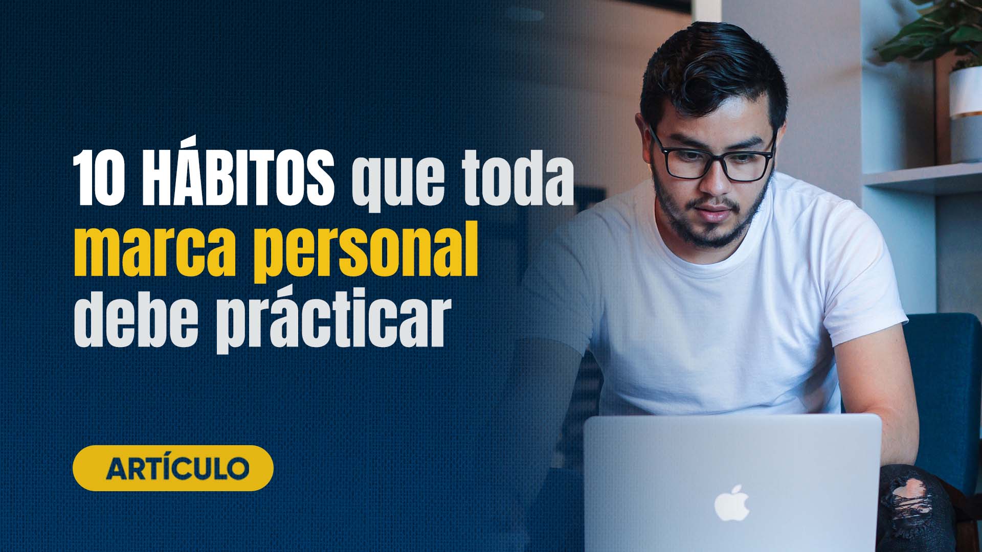 10 Hábitos que toda marca personal debe practicar